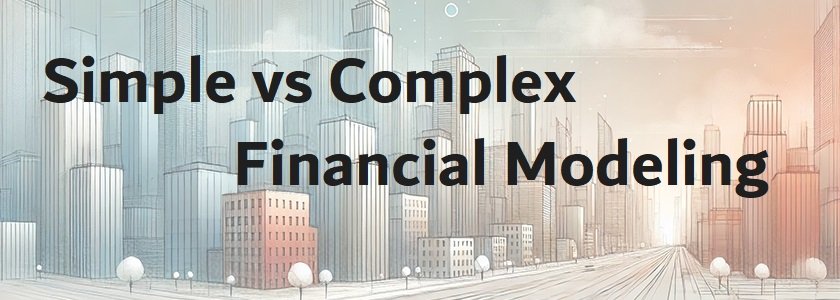 Simple vs Complex Financial Modeling splash